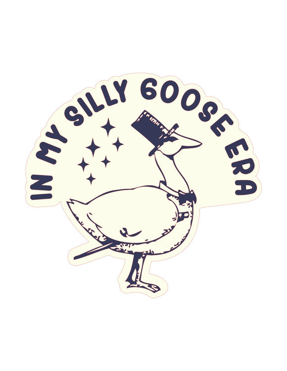 In My Silly Goose Era