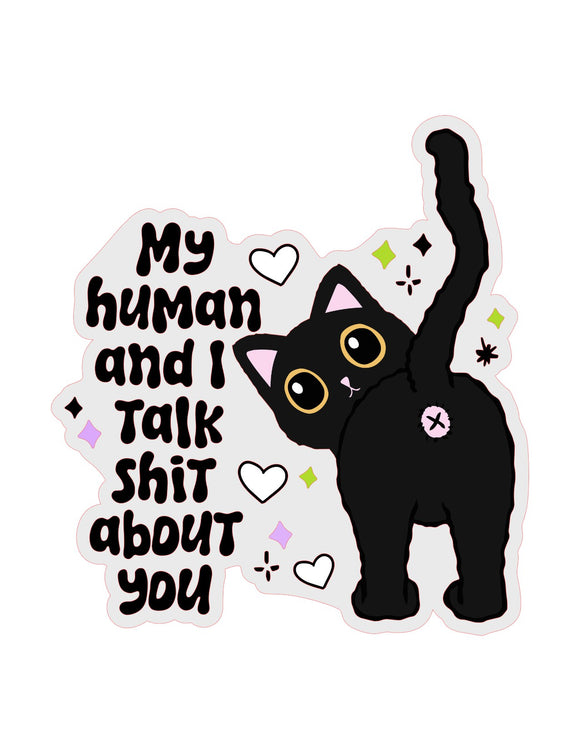 My Human and I Talk Shit About You