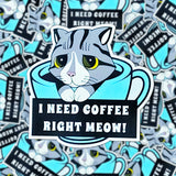 I Need Coffee Right Meow! Magnet