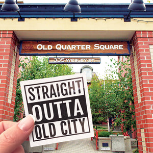 A Straight Outta Old City sticker at Old Quarter Square in Nanaimo. 